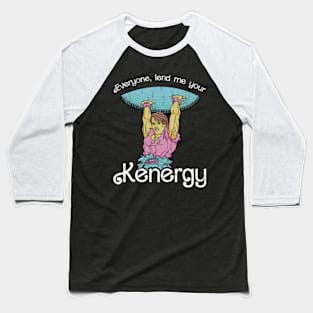 Everyone lend me your Kenergy Baseball T-Shirt